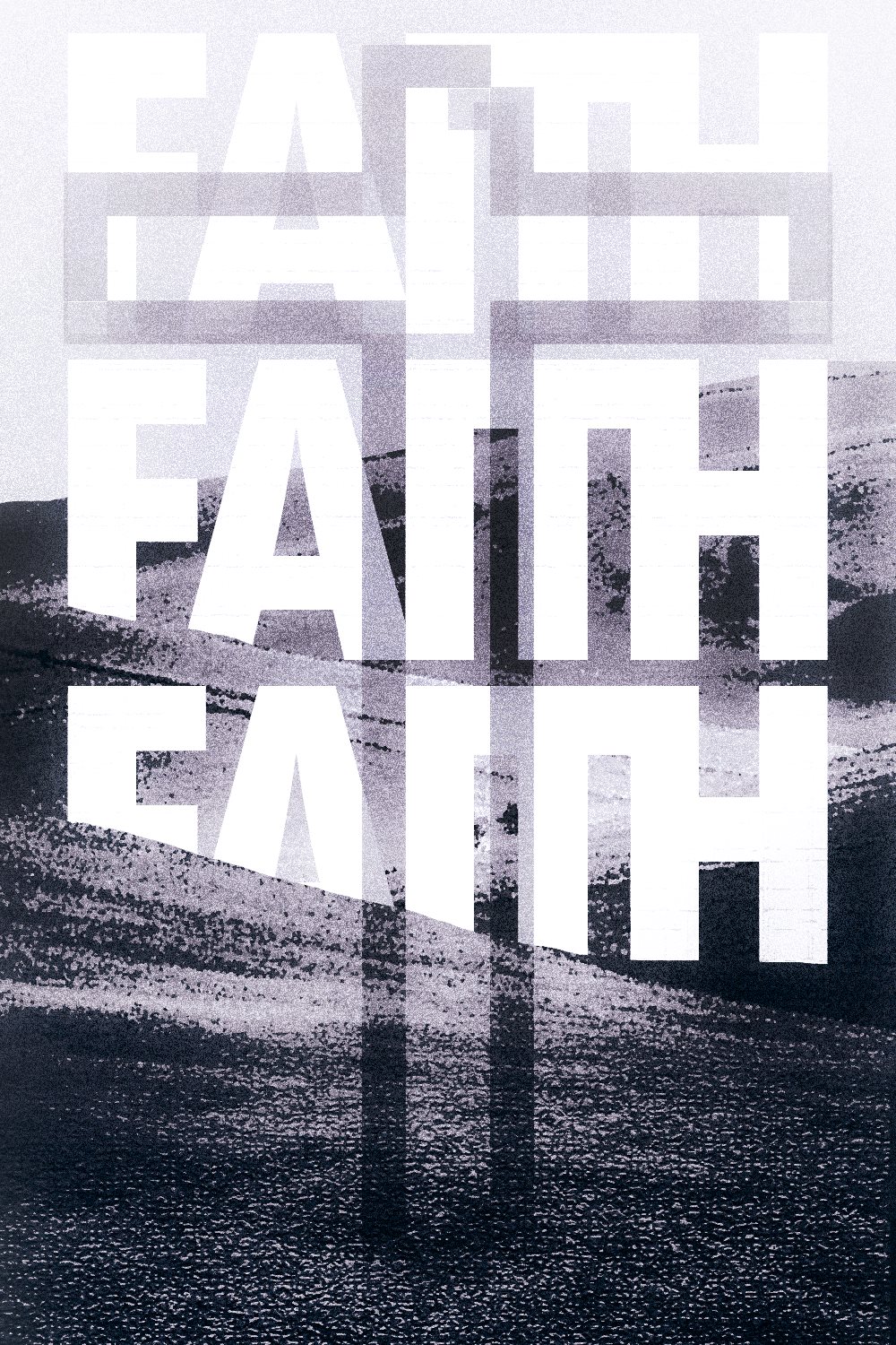 The word 'FAITH' repeated in bold white type over grainy dark hills, with a cross formed through the letters